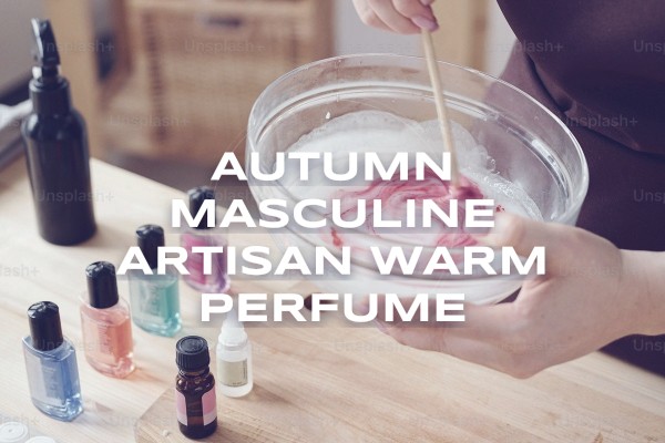 autumn masculine artisan warm perfume